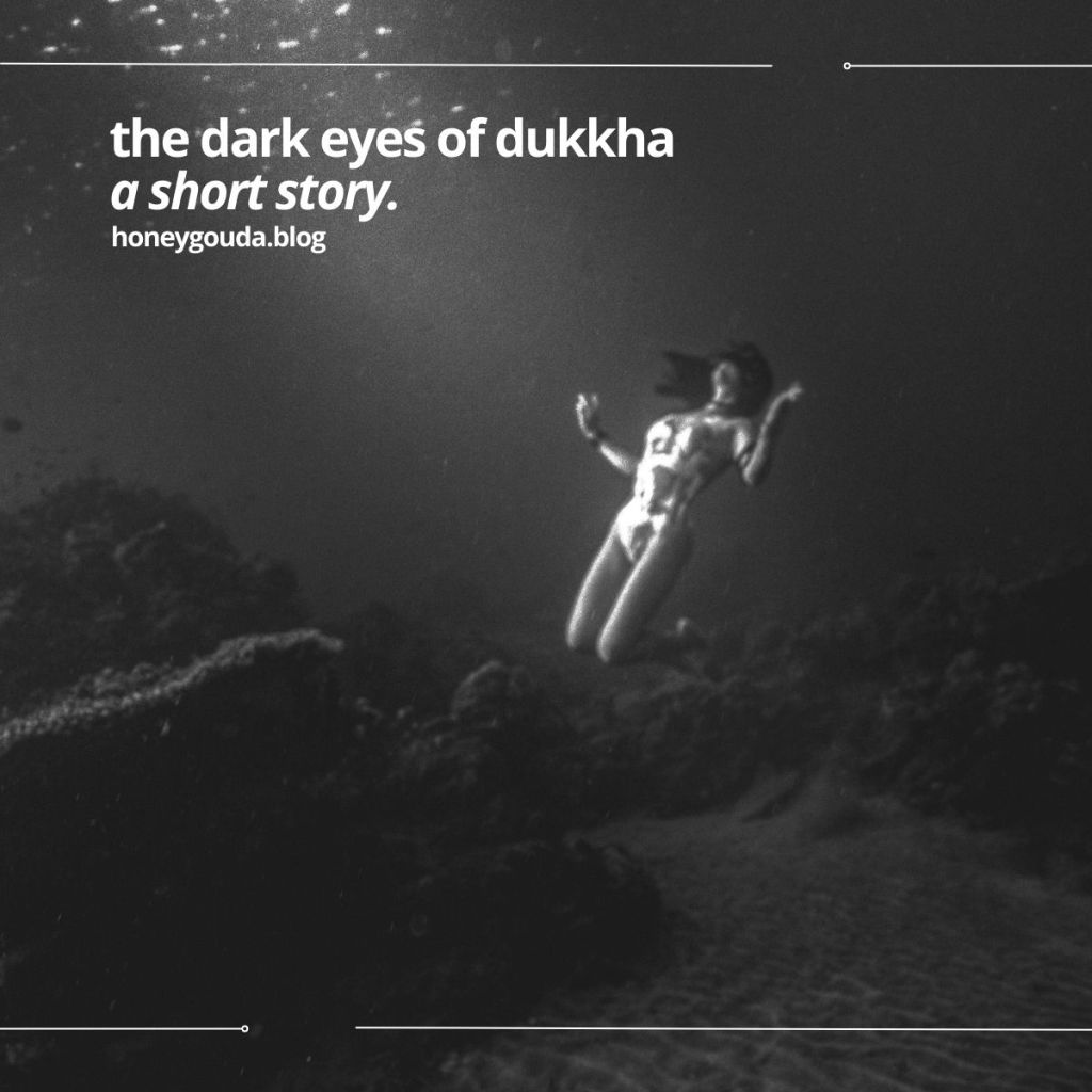 The Dark Eyes of&nbsp;Dukkha