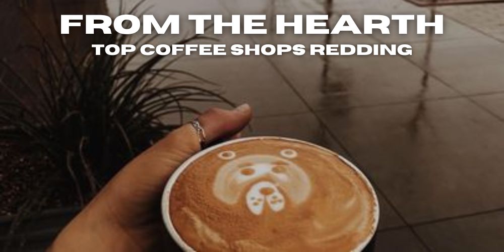 from the hearth kitchen and pie shop, best coffee shops in redding, ca with wifi